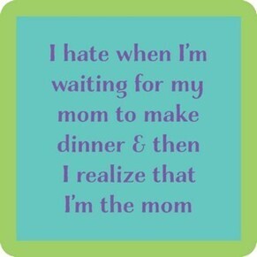Coaster - I'm the mom