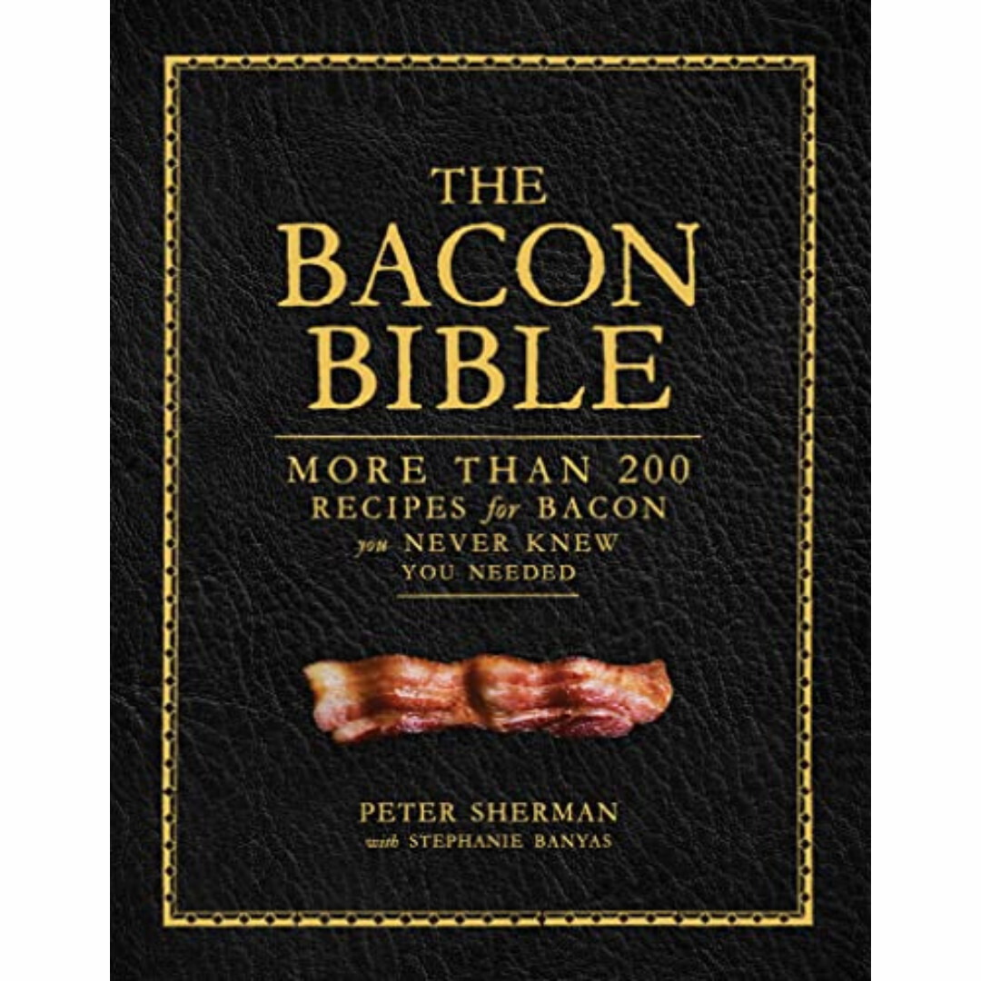 Bacon Bible: More than 200 Recipes for Bacon you Never Knew you Needed