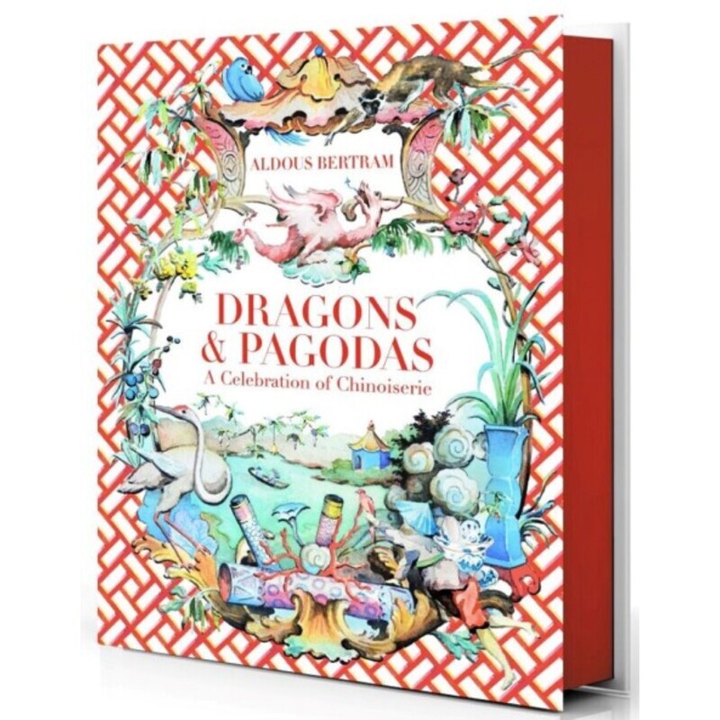 Dragons &amp; Pagodas: A Celebration of Chinoiserie