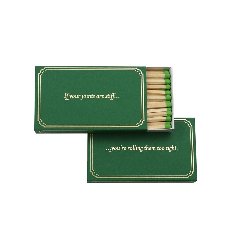 Matches- If your joints are stiff