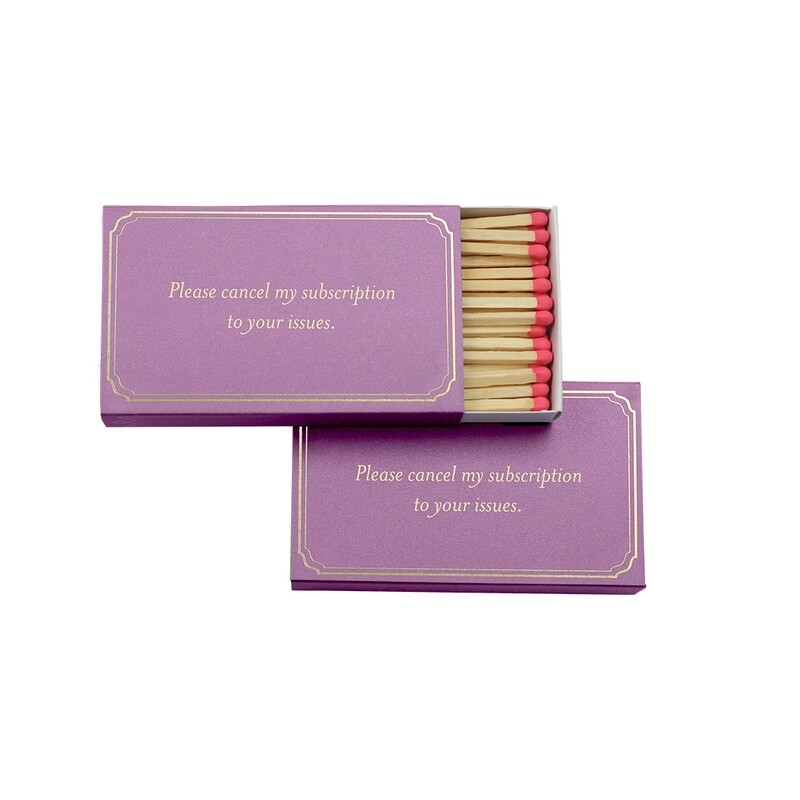 Matches- Please cancel my subscription