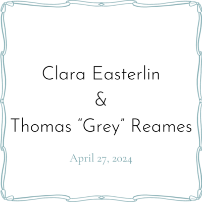 Clara Amelia Easterlin &amp; Thomas &quot;Grey&quot; Reames