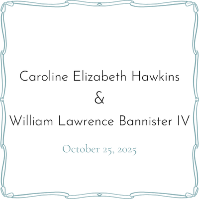 Caroline Elizabeth Hawkins &amp; William Lawrence Bannister IV