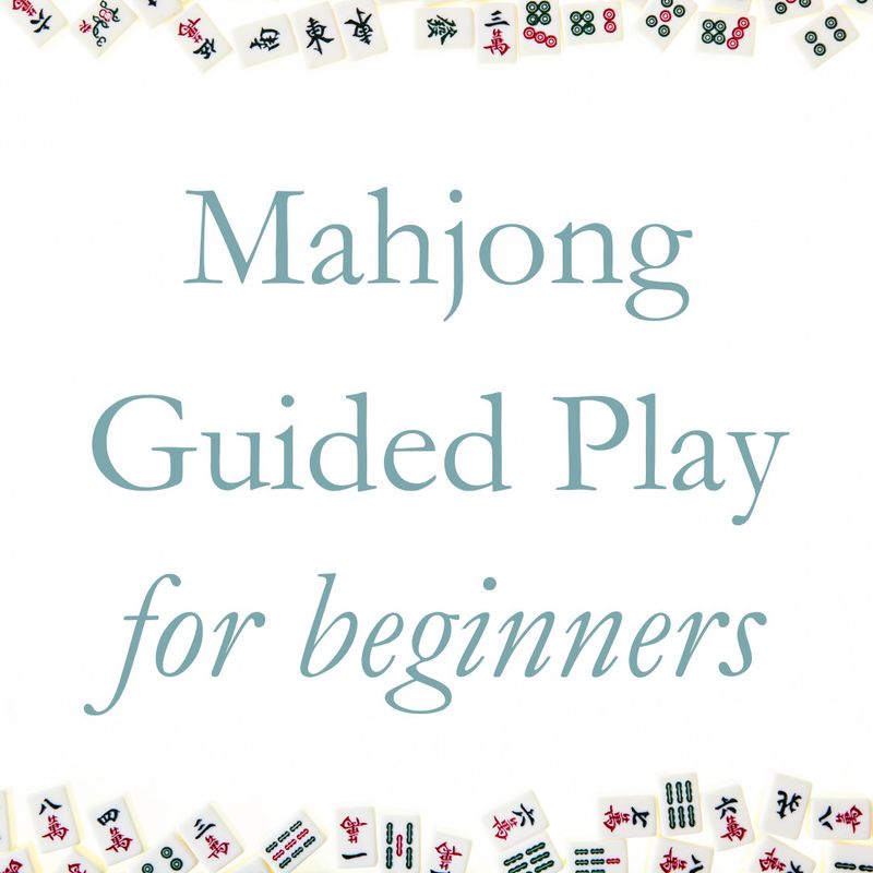 Mahjong Guided Play for Beginners, June 19 (10 - 12:30)