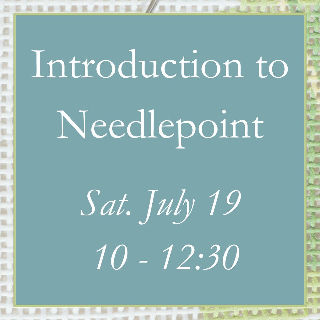 Introduction to Needlepoint - July 19, 10 -12:30