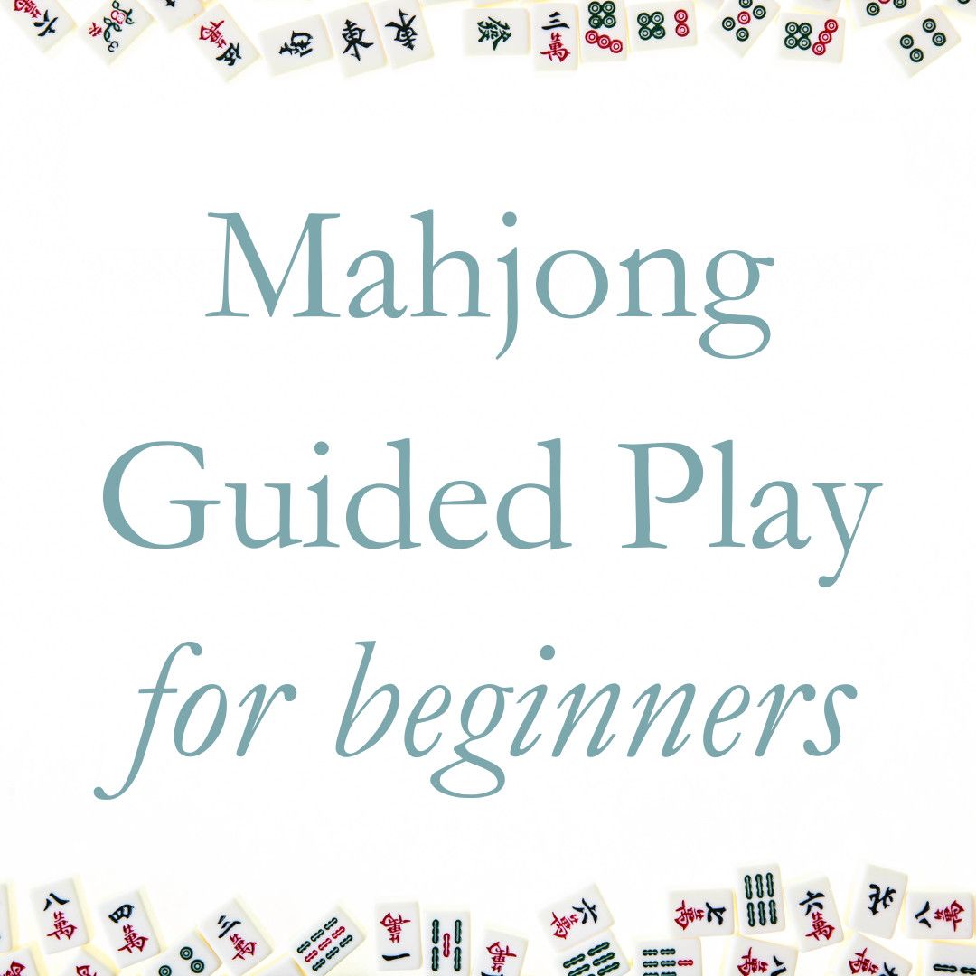 Mahjong Guided Play for Beginners, September 9 (10 - 12:30)