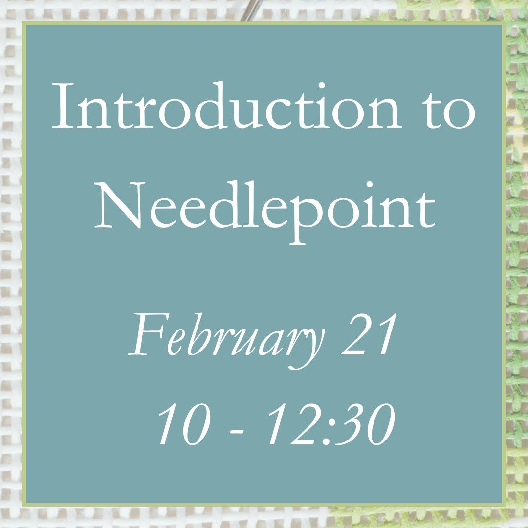Introduction to Needlepoint - February 21 (10 - 12:30)