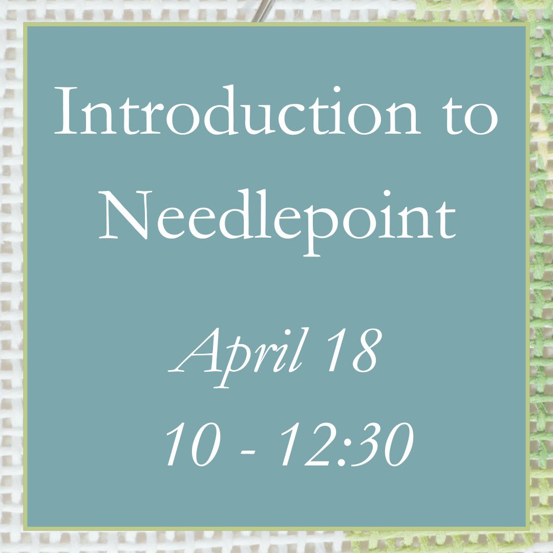 Introduction to Needlepoint - April 18 (10 - 12:30)
