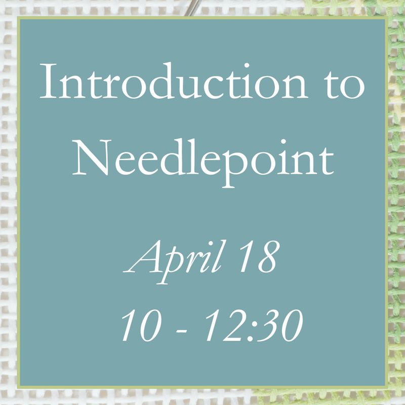 Introduction to Needlepoint - April 18 (10 - 12:30)