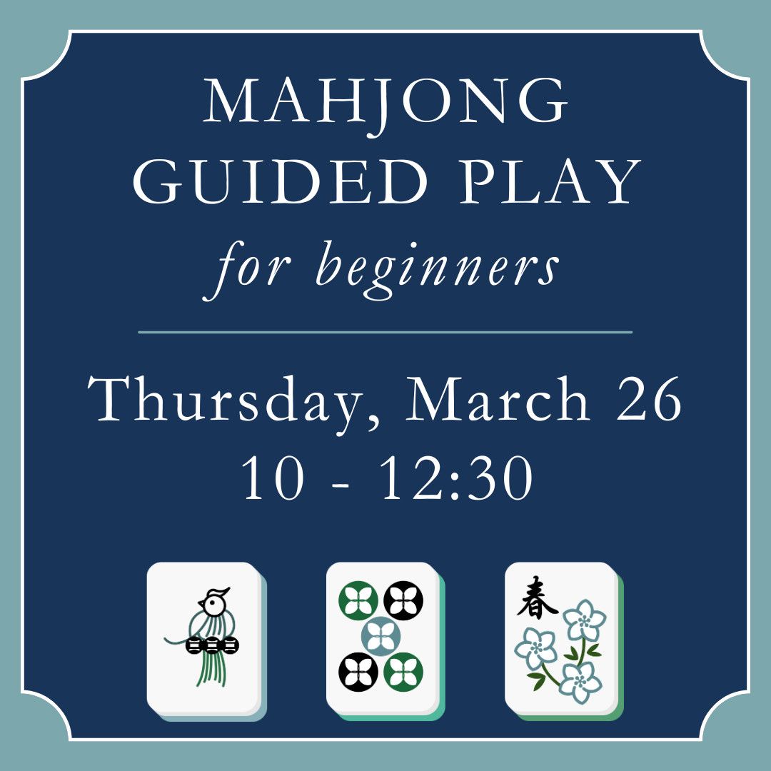 Mahjong Guided Play for Beginners,  March 26 (10 - 12:30)