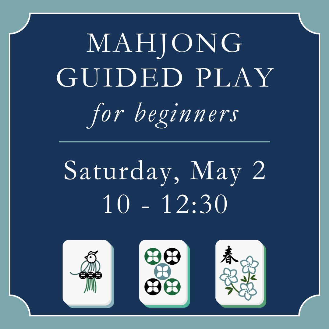 Mahjong Guided Play for Beginners - May 2 (10 - 12:30)