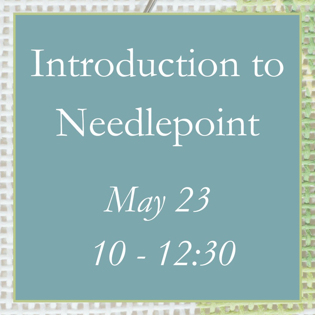 Introduction to Needlepoint - May 23 (10 - 12:30)