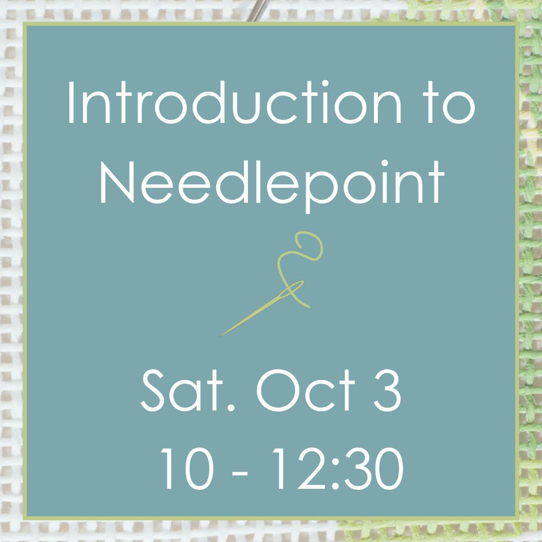 Intro to Needlepoint Oct 3 (10-12:30)