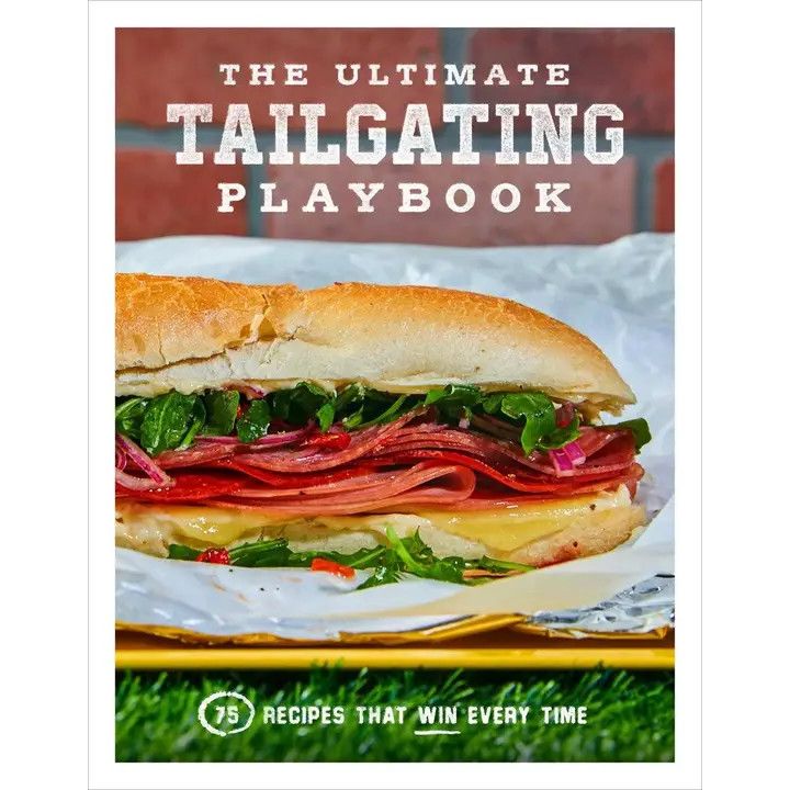 Ultimate Tailgating Playbook: 75 Recipes That Win Cookbook