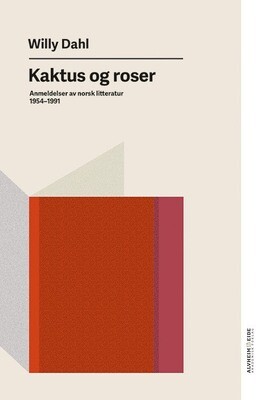 Willy Dahl. Kaktus og Roser. Anmeldelser av norsk litteratur 1954-1991.