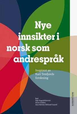 Silje Ragnhildstveit, Anne Golden, Ann-Kristin Helland Gujord. Nye innsikter i norsk som andrespråk. Inspirert av Kari Tenfjord