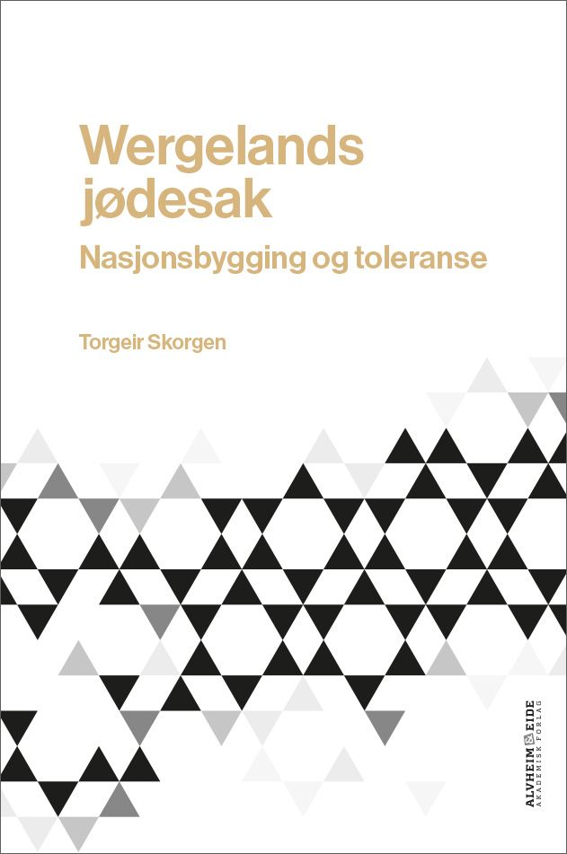Torgeir Skorgen. Wergelands jødesak. Nasjonsbygging og toleranse. Innbundet