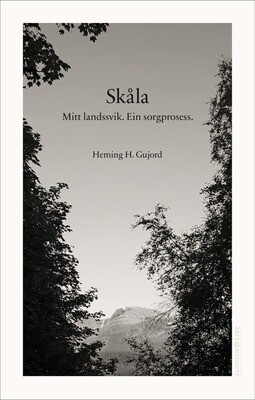 Heming H. Gujord. Skåla. Mitt landssvik. Ein sorgprosess. PDF versjon