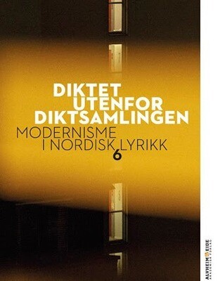 Diktet utenfor diktsamlingen. Modernisme i nordisk lyrikk 6 PDF versjon