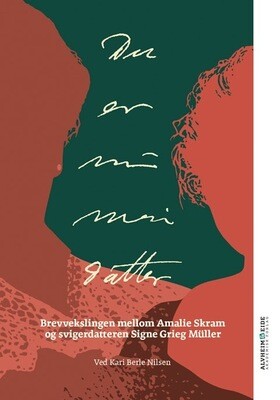 Du er nu min datter. 2019. Brevvekslingen mellom Amalie Skram og svigerdatteren Signe Grieg Müller. Ved Kari Berle Nilsen. PDF versjon