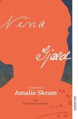 NINA. GJÆLD. To skuespill av Amalie Skram. Ved Kari Gaarder Losnedahl. 2015. PDF versjon