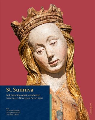 St. Sunniva. Irsk dronning, norsk vernehelgen. Irish Queen, Norwegian Patron Saint. Eds. Alf Tore Hommedal, Åslaug  Ommundsen, Alexander O'Hara PDF versjon