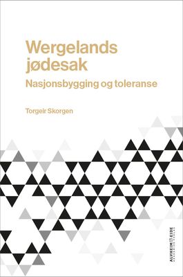 Torgeir Skorgen. Wergelands jødesak. Nasjonsbygging og toleranse. Innbundet PDF versjon