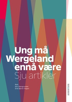 Elin Stengrundet, Erik Bjerck Hagen. Ung må Wergeland ennå være. Sju artikler. PDF versjon