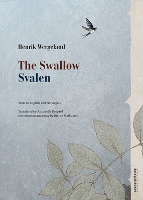 Henrik Wergeland. The Swallow. Svalen. Texts in English and Norwegian.Translated by Annabelle Despard. Introduction and Essay by Bjarne Markussen. 2018. PDF versjon
