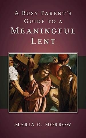 Busy Parent&#39;s Guide Lent
