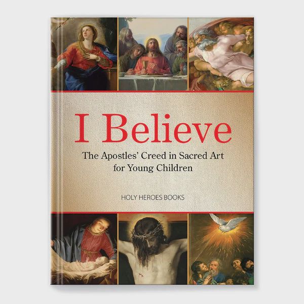 I Believe: The Apostles&#39; Creed in Sacred Art for Young Children
