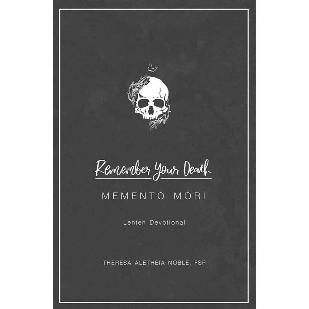 Remember Your Death Memento Mori Lenten Devotional