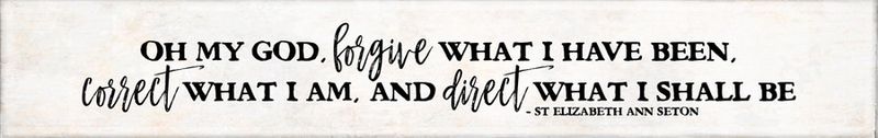 "Forgive What I Have Been" Seton Quote Plaque