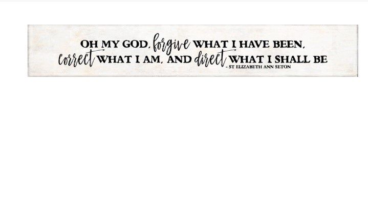 &quot;Forgive What I Have Been&quot; Seton Quote Plaque