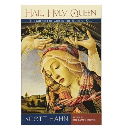Hail, Holy Queen: The Mother of God in the Word of God-Scott Hahn