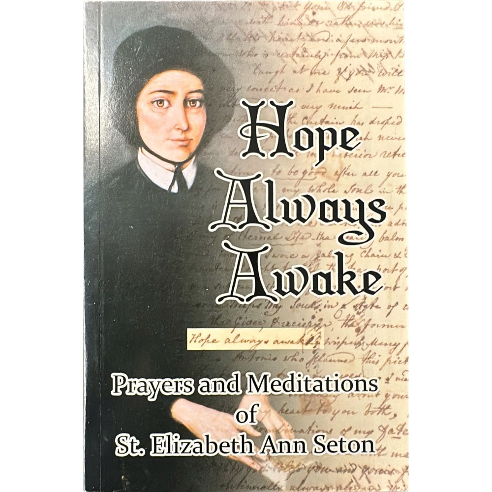 Hope Always Awake: Prayers &amp; Meditations from St. Elizabeth Ann Seton