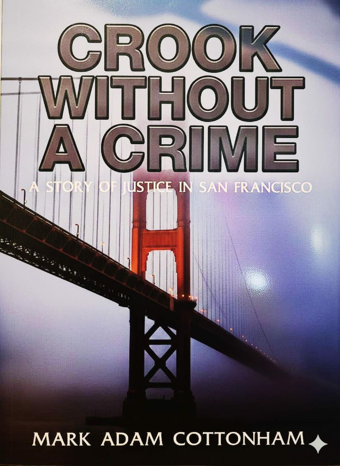 Crook Without a Crime : A Story of Justice in San Francisco