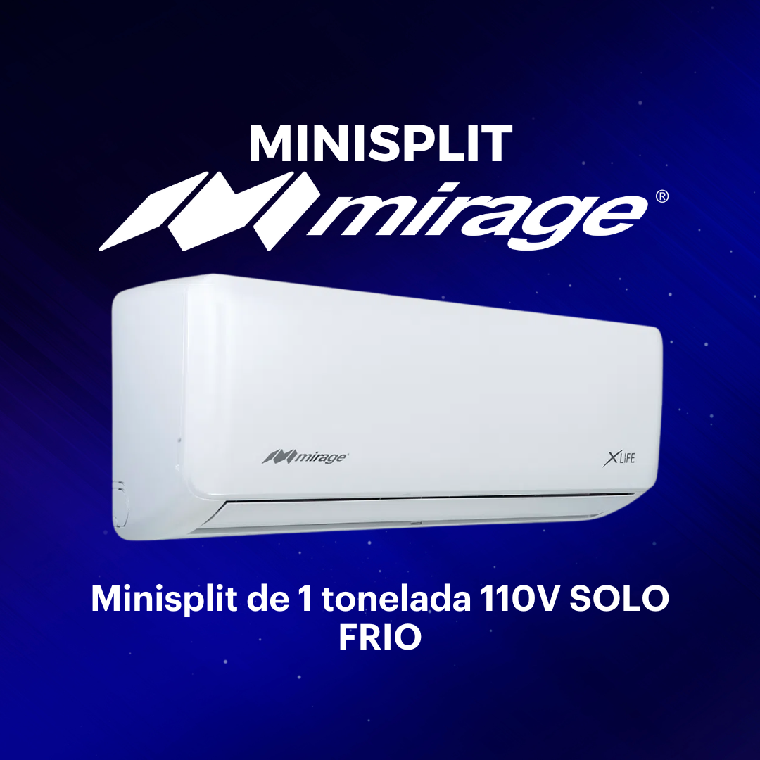 MINISPLIT MIRAGE XLIFE 1 TONELADA 110V SOLO FRIO
