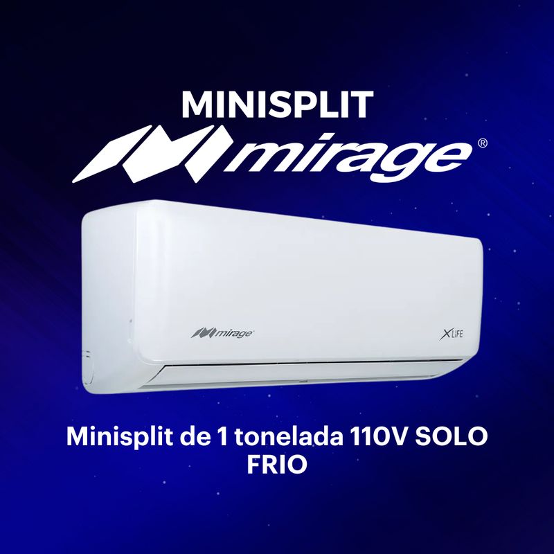 MINISPLIT MIRAGE XLIFE 1 TONELADA 110V SOLO FRIO