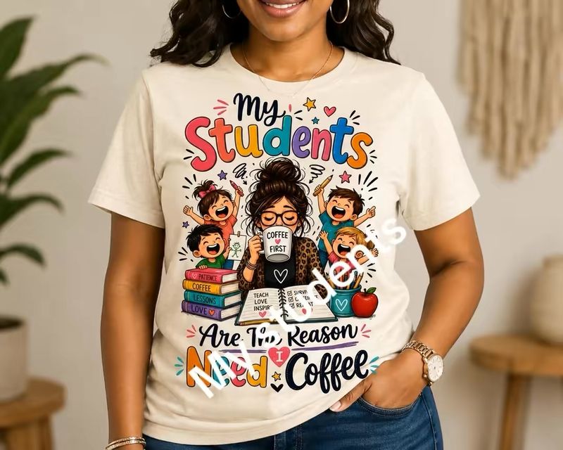 My Students Are the Reason I Need Coffee Teacher T-Shirt