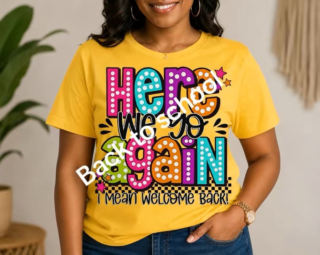 Here We Go Again… I Mean Welcome Back! Teacher T-Shirt