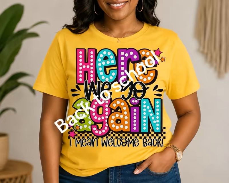 Here We Go Again… I Mean Welcome Back! Teacher T-Shirt