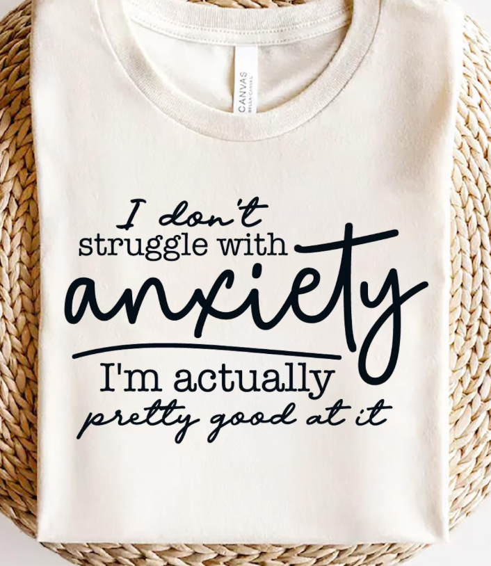 I DON&#39;T STRUGGLE WITH ANXIETY