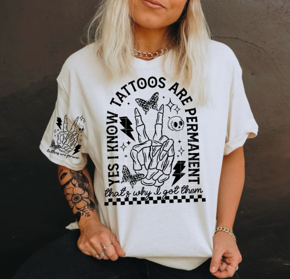 YES I KNOW TATTOOS ARE PERMANENT