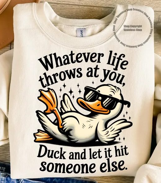 WHATEVER LIFE THROWS AT YOU, DUCK (CREWNECK)