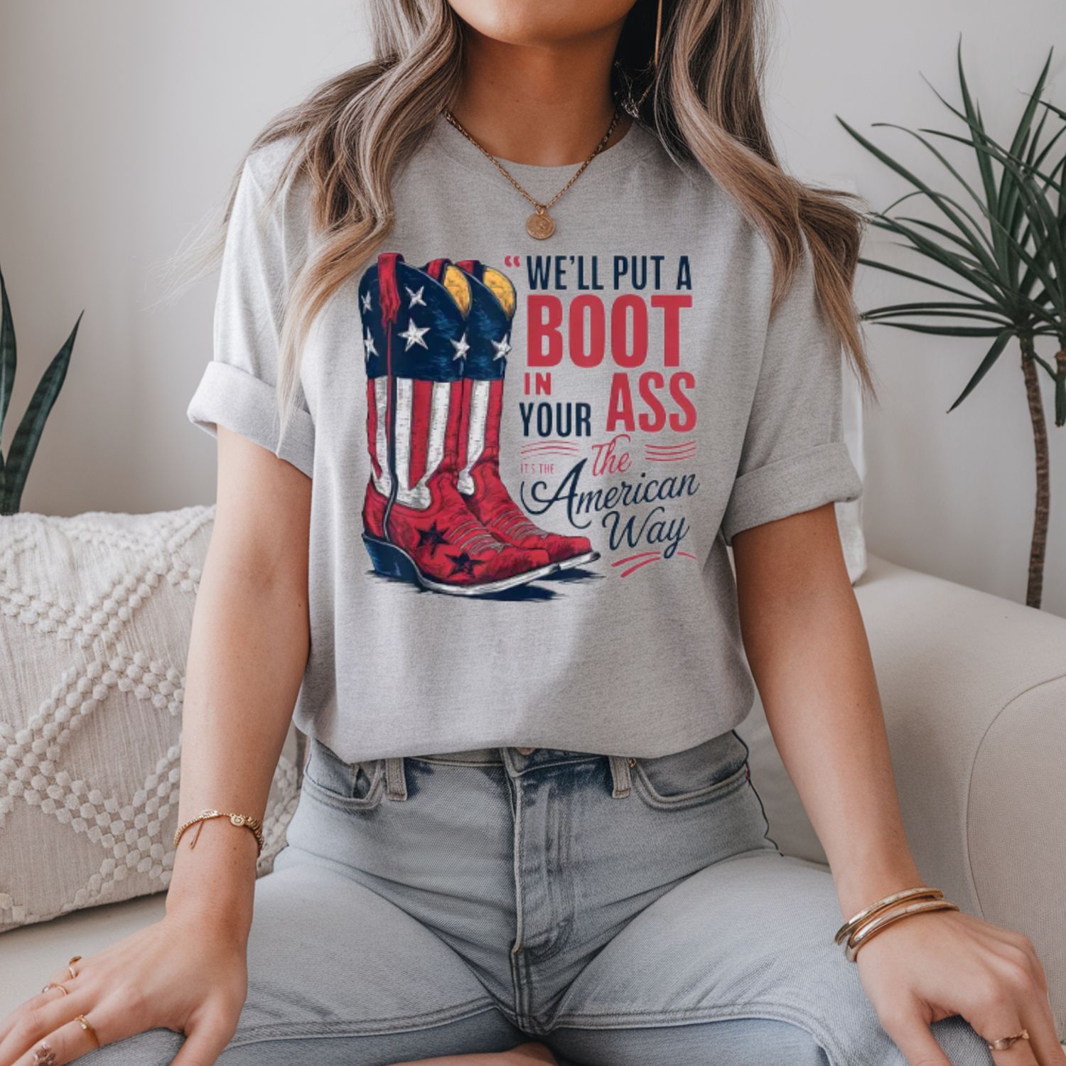 WE&#39;LL PUT A BOOT IN YOUR ASS, IT&#39;S THE AMERICAN WAY