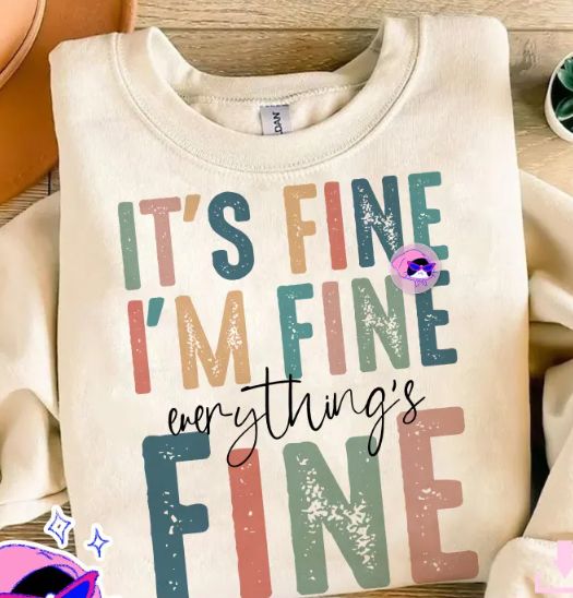 IT&#39;S FINE, I&#39;M FINE, EVERYTHING IS FINE
