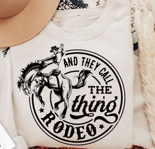 AND THEY CALL THE THING RODEO