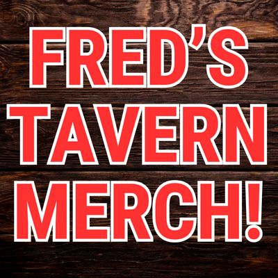 FRED&#39;S TAVERN MERCH!
