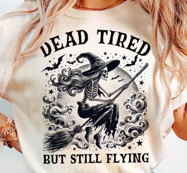 DEAD TIRED BUT STILL FLYING